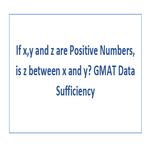 If x y and z are Positive Numbers is z between x and y GMAT Data Sufficiency